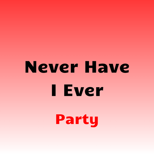 Never Have I Ever Party 1