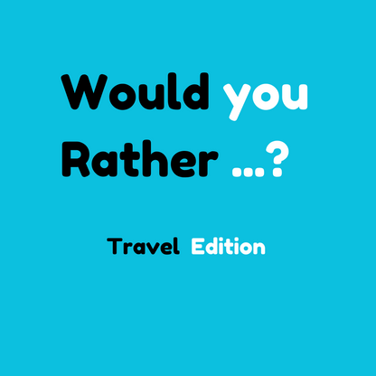 Would You Rather Travel Edition Batch 2